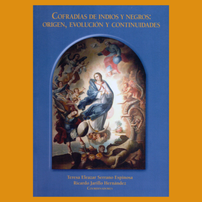 Cofradías de indios y negros: origen, evolución y continuidades