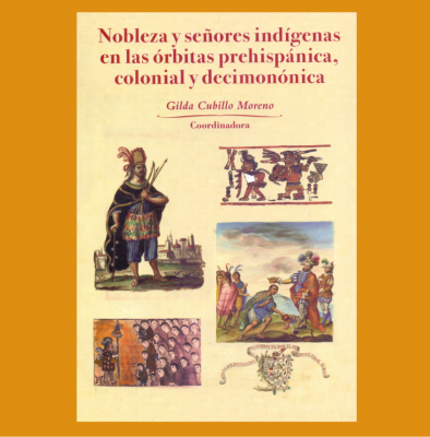 Nobleza y señores indígenas en las órbitas prehispánica, colonial y decimonónica