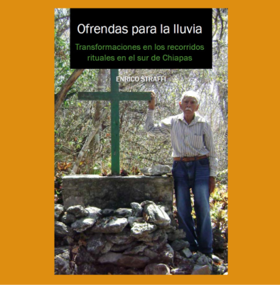 Ofrendas para la lluvia: transformaciones en los recorridos rituales en el sur de Chiapas