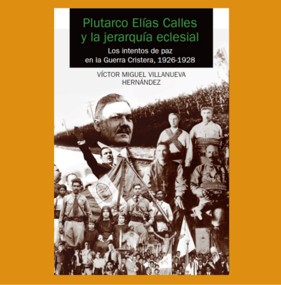 Plutarco Elías Calles y la jerarquía eclesial: los intentos de paz en la Guerra Cristera, 1926 - 1928