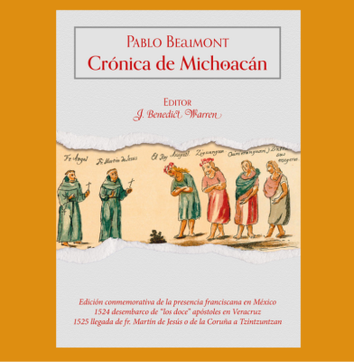 Crónica de Michoacán. Edición conmemorativa de la presencia franciscana en México. 1524 desembarco de “los doce” apóstoles en Veracruz. 1525 llegada de Fr. Martín de Jesús o de la Coruña a Tzintzuntzan