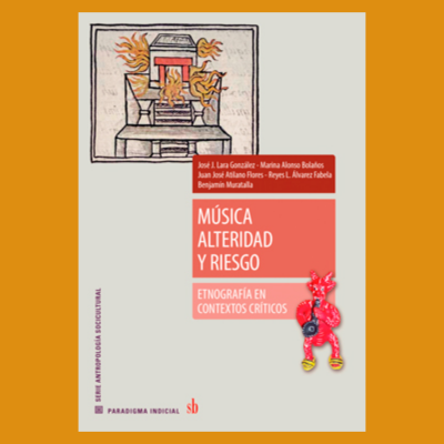 Música, alteridad y riesgo. Etnografía en contextos críticos