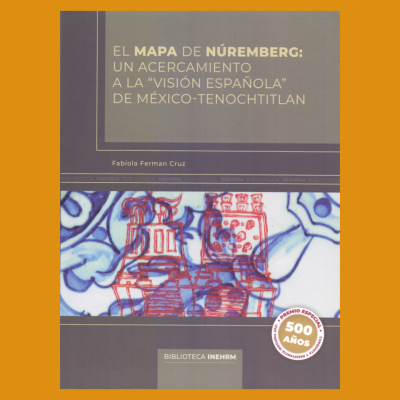 El mapa de Núremberg: un acercamiento a la "visión española" de México-Tenochtitlan