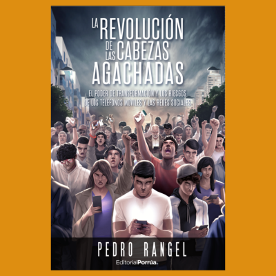 La revolución de las cabezas agachadas. El poder de la transformación y los riesgos de los teléfonos móviles y las redes sociales