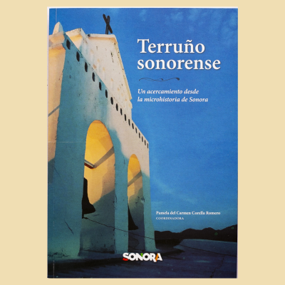 La microhistoria desde la mirada del cronista: Terruño sonorense