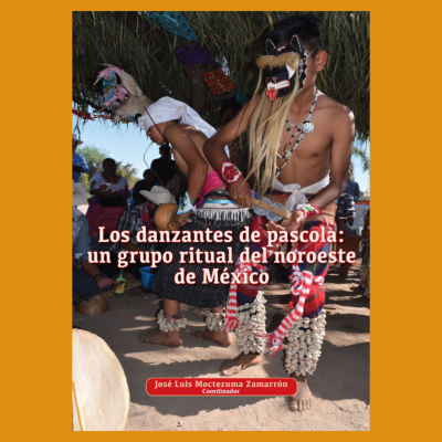 Los danzantes de pascola: un grupo ritual del noroeste de México
