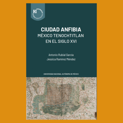 Ciudad anfibia. México Tenochtitlan en el siglo XVI