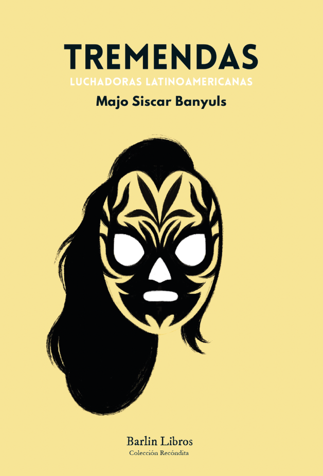 Tremendas. Luchadoras latinoamericanas