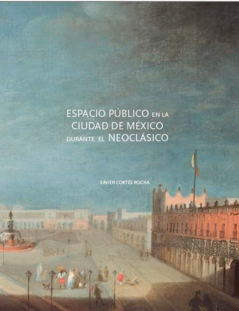 Espacio público en la Ciudad de México durante el Neoclásico