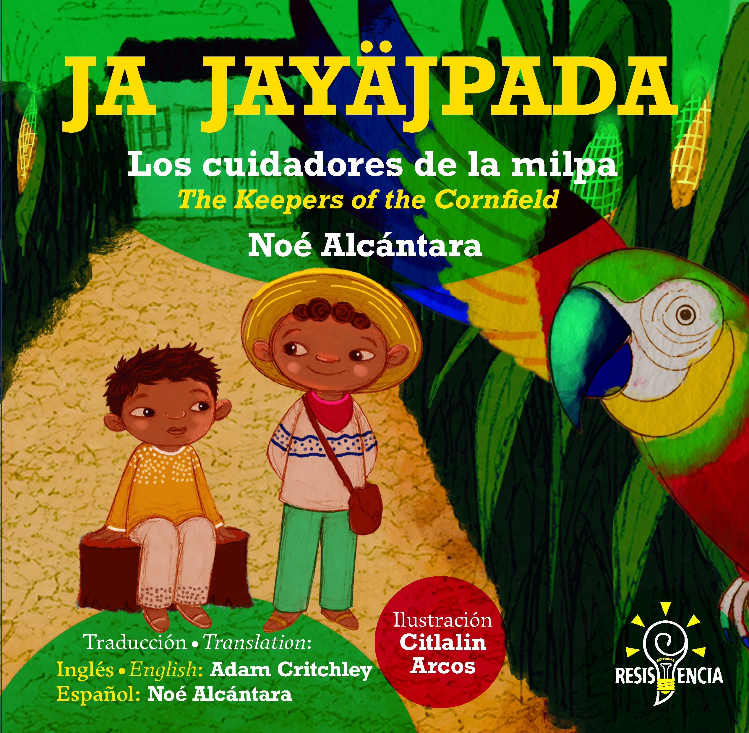 Ja Jayäjpada / Los cuidadores de la milpa / The Keepers of the Cornfield
