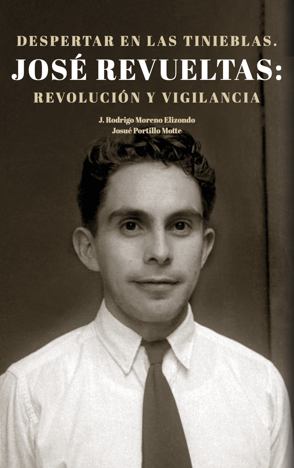 Despertar en las tinieblas. José Revueltas: revolución y vigilancia 