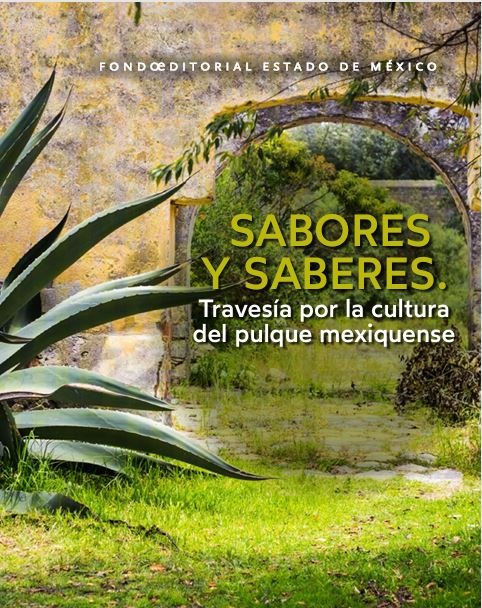 Sabores y saberes. Travesía cultural del pulque mexiquense