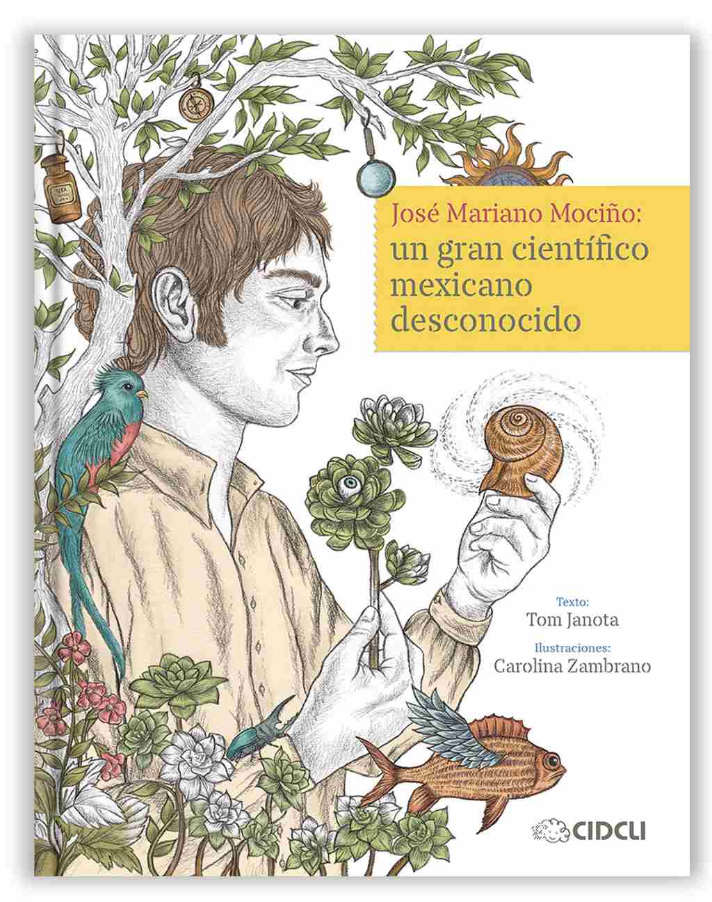 Obra José Mariano Mociño. Un gran científico mexicano desconocido.