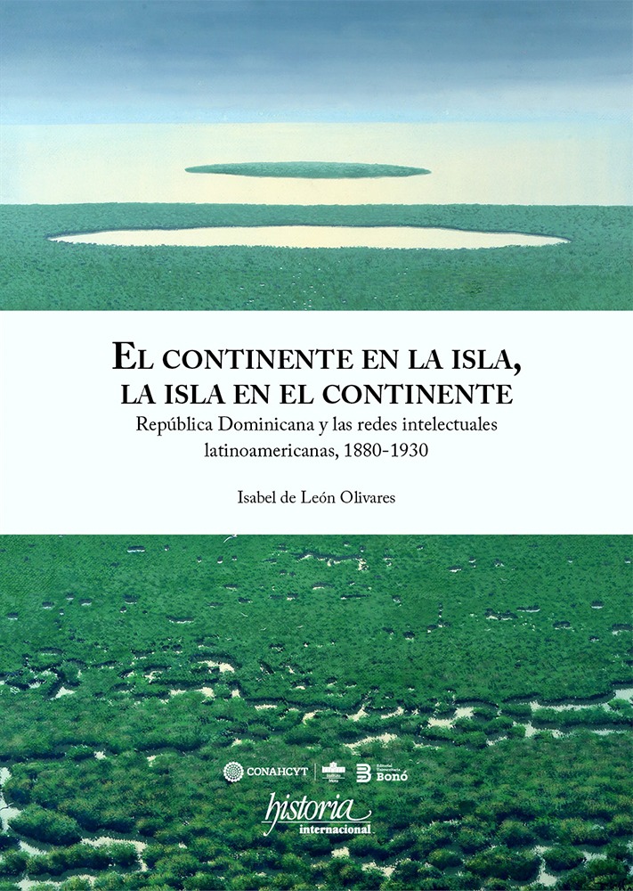El continente en la isla, la isla en el continente: República Dominicana y las redes intelectuales latinoamericanas, 1880-1930