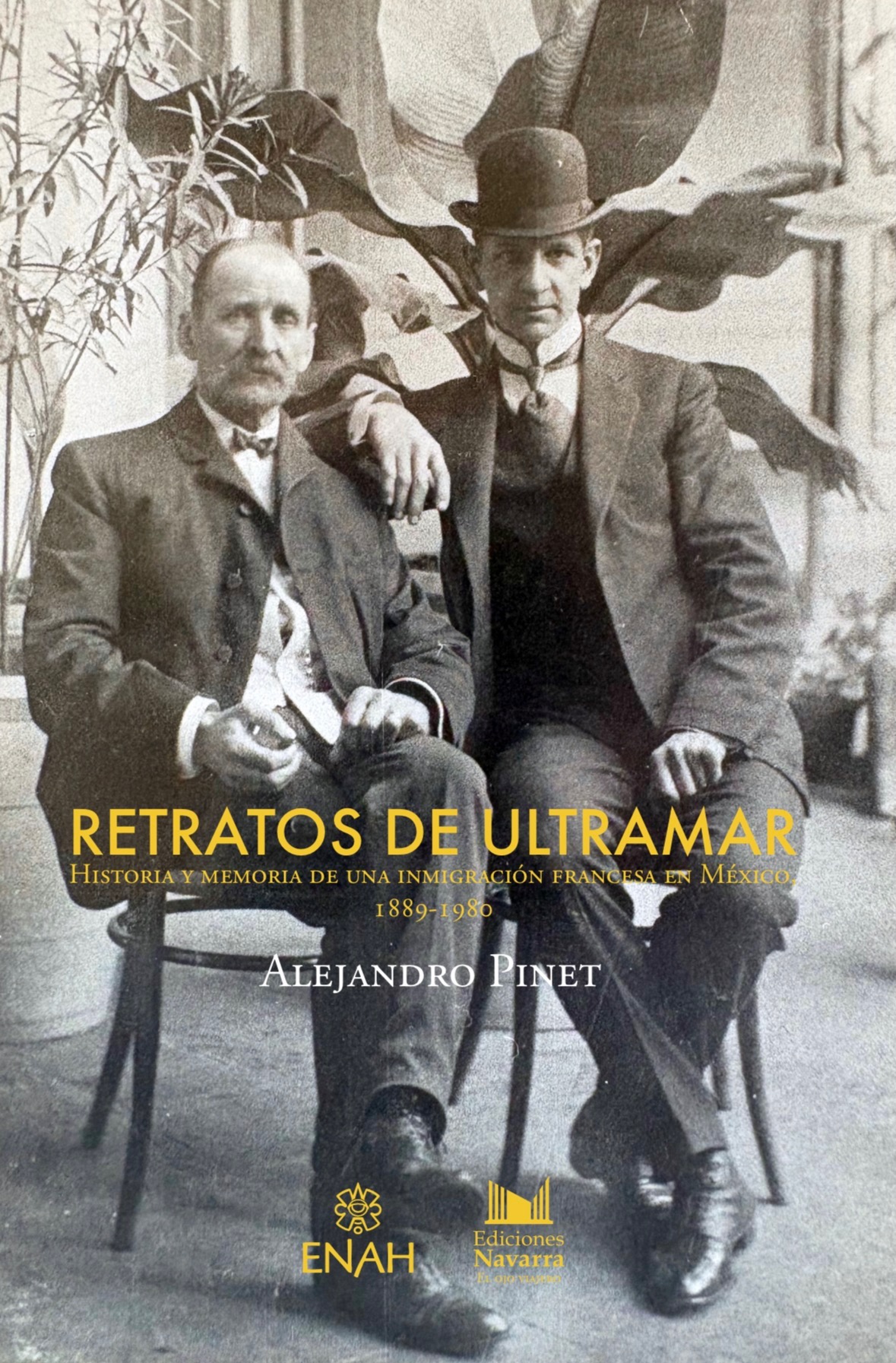 Retratos de ultramar. Historia y memoria de una inmigración francesa en México, 1889–1980