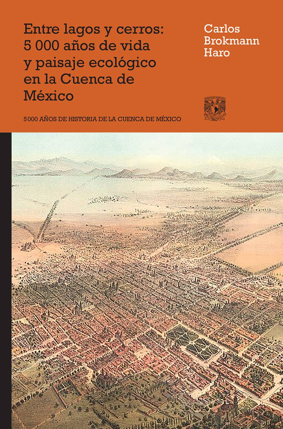 Entre lagos y cerros: 5000 años de vida y paisaje ecológico en la Cuenca de México